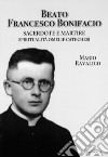 Beato Francesco Bonifacio. Sacerdote e martire. Spiritualità, omelie e catechesi libro