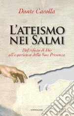 L'ateismo nei Salmi. Dal rifiuto di Dio all'esperienza della sua presenza libro