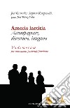 Amoris laetitia. Accompagnare, discernere, integrare. Vademecum per una nuova pastorale familiare libro