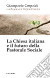 La chiesa italiana e il futuro della pastorale sociale libro