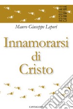 Innamorarsi di Cristo libro