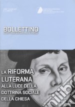 Bollettino di dottrina sociale della chiesa (2017). Vol. 2: La riforma luterana alla luce della dottrina sociale della chiesa libro