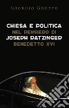 Chiesa e politica nel pensiero di Joseph Ratzinger/Benedetto XVI libro