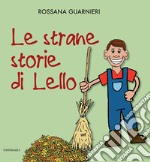 Le strane storie di Lello. Ediz. a colori libro