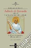 Aelredo di Rievalux 1110-1167. Una biografia esistenziale e spirituale. Dall'uomo frammentato all'essere unificato libro