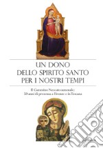 Un dono dello Spirito Santo per i nostri tempi. Il Cammino neocatecumenale: 50 anni di presenza a Firenze e in Toscana libro