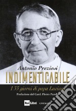 Indimenticabile. I 33 giorni di papa Luciani libro