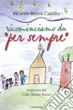 Ricominciamo da «per sempre» libro