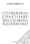 L'itinerario conciliare del celibato ecclesiastico libro di Bonivento Cesare