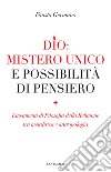 Dio: mistero unico e possibilità di pensiero. Lineamenti di filosofia della religione tra metafisica e antropologia libro di Germano Fausta