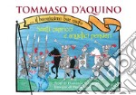 Tommaso d'Aquino... il buonissimo bue muto. Santi capricci e angelici pensieri. Ediz. a colori