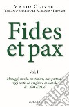 Fides et pax. Vol. 2: Messaggi, omelie, esortazioni, note pastorali negli scritti del magistero episcopale dal 1990 al 2016 libro di Olivieri Mario