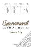 I sacramenti. Segni di Dio nel mondo libro di Benedetto XVI (Joseph Ratzinger)