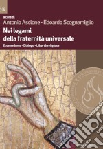 Nei legami della fraternità universale. Ecumenismo. Dialogo. Libertà religiosa libro