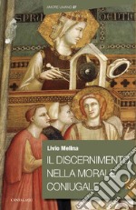 Il discernimento nella morale coniugale libro