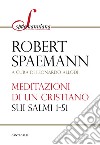 Meditazioni di un cristiano sui Salmi 1-51 libro di Spaemann Robert Allodi L. (cur.)