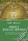 Amici dello sposo. Per una visione rinnovata del celibato sacerdotale libro di Ouellet Marc