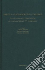 Parola. Sacramento. Carisma. Scritti in onore di Libero Gerosa in occasione del suo 70º compleanno libro