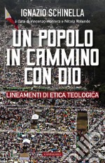 Un popolo in cammino con Dio. Lineamenti di etica teologica libro