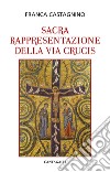 La sacra rappresentazione della Via Crucis libro