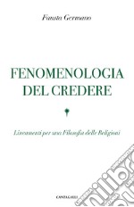 Fenomenologia del credere. Lineamenti per una Filosofia delle Religioni