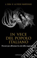 In vece del popolo italiano. Percorsi per affrontare la crisi della magistratura libro