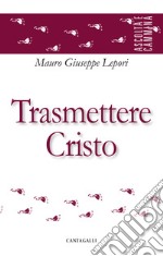 Trasmettere Cristo libro