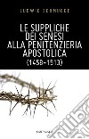 Le suppliche dei senesi alla Penitenzieria Apostolica (1458-1513) libro