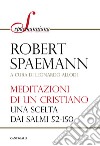 Meditazioni di un cristiano. Una scelta dai salmi 52-150 libro di Spaemann Robert Allodi L. (cur.)