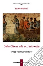 Dalla Chiesa alla ecclesiologia. Sviluppo storico-teologico libro