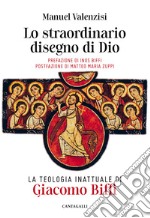 Lo straordinario disegno di Dio. La teologia inattuale di Giacomo Biffi libro