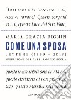 Come una sposa. Lettere (1969 - 2013) libro