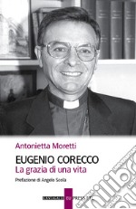 Eugenio Corecco. La grazia di una vita