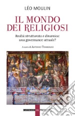 Il mondo dei religiosi. Realtà strutturata e dinamica: una governace attuale? libro