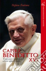 Capire Benedetto XVI. Tradizione e modernità ultimo appuntamento libro