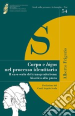 Corpo e lógos nel processo identitario. Il caso serio del transgenderismo: bioetica alla prova