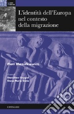 L'identità dell'Europa nel contesto della migrazione libro