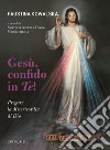 Gesù, confido in te! Pregare la Misericordia di Dio libro