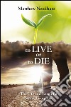 To live or to die. The life and love of a street evangelist libro