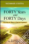 Forty years and forty days. Growing in Christ. A practical approach libro di Costea Natanael