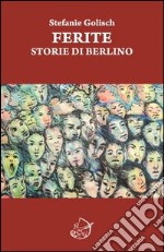 Ferite. Storie di Berlino