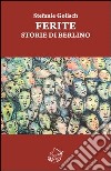 Ferite. Storie di Berlino libro di Golisch Stefanie