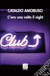 C'era una volta il night libro