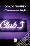 C'era una volta il night libro