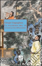 La filosofia del tè (istruzioni per l'uso dell'autenticità) libro