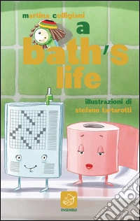 A Bath's life. Anche in bagno non c'è pace!
