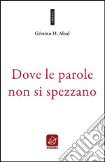 Dove le parole non si spezzano libro