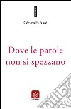 Dove le parole non si spezzano libro