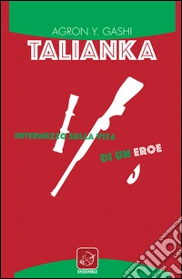 Talianka. Intermezzo sulla vita di un eroe libro