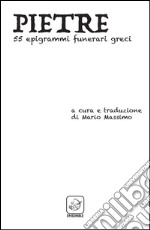 Pietre. 55 epigrammi funerari greci. Ediz. multilingue